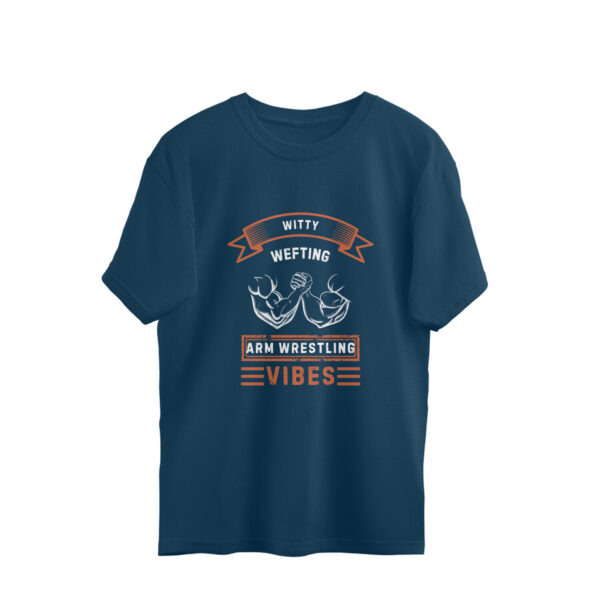 Witty Wefting Arm Wrestling Vibes - Oversized T Shirt